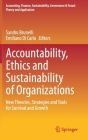 Accountability, Ethics and Sustainability of Organizations: New Theories, Strategies and Tools for Survival and Growth (Accounting) By Sandro Brunelli (Editor), Emiliano Di Carlo (Editor) Cover Image
