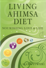 Living Ahimsa Diet: Nourishing Love & Life By Maya Tiwari Cover Image