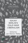 Isaiah Berlin's Cold War Liberalism (Asan-Palgrave MacMillan) Cover Image