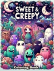 Sweet & Creepy Coloring Book: Venture into a world where sweetness intertwines with the eerie, each page blending charming delights with a dash of t Cover Image