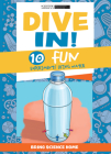 Dive In!: 10 Fun Experiments Using Water Cover Image