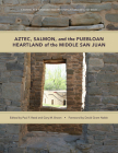 Aztec, Salmon, and the Puebloan Heartland of the Middle San Juan (School for Advanced Research Popular Archaeology Book) By Paul F. Reed (Editor), Gary M. Brown (Editor), David Grant Noble (Foreword by) Cover Image