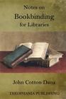 Notes on Bookbinding for Libraries By John Cotton Dana Cover Image
