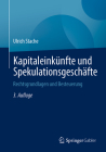 Kapitaleinkünfte Und Spekulationsgeschäfte: Rechtsgrundlagen Und Besteuerung By Ulrich Stache Cover Image