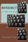 Benedict: A teddy Bear Blog By Cherish Fultz Cover Image