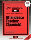 Attendance Teacher (Spanish): Passbooks Study Guide (Teachers License Examination Series) By National Learning Corporation Cover Image