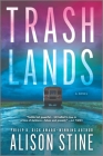 Trashlands By Alison Stine Cover Image