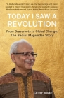 Today I Saw a Revolution: From Grassroots to Global Change: The Badiul Majumdar Story By Cathy Burke Cover Image