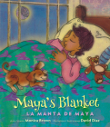 Maya's Blanket/La Manta de Maya By Monica Brown, David Diaz (Illustrator) Cover Image