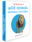 My First Book of Wild Animals - Animaux Sauvages: My First English - French Board Book By Wonder House Books Cover Image