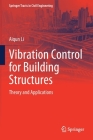 Vibration Control for Building Structures: Theory and Applications (Springer Tracts in Civil Engineering) By Aiqun Li Cover Image