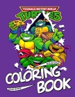 Teenage Mutant Ninja Turtles Coloring Book: Teenage Mutant Ninja Turtles Coloring Book: For Fans, Fun, Easy, With Easy and Relaxing Coloring Pages In Cover Image