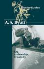 A.S.Byatt: Art, Authorship, Creativity: Art, Authorship and Creativity By C. Franken Cover Image