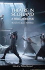 Theatre in Scotland: A Field of Dreams By Joyce McMillan, Philip Howard (Editor) Cover Image