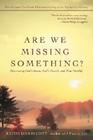Are We Missing Something?: Discovering God's House, God's Church, and True Worship By Keith Dorricott Cover Image