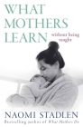 What Mothers Learn: Without Being Taught Cover Image