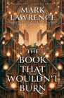 The Book That Wouldn't Burn (The Library Trilogy #1) By Mark Lawrence Cover Image