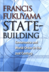State-Building: Governance and World Order in the 21st Century (Messenger Lectures) By Francis Fukuyama Cover Image