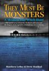 They Must Be Monsters: A Modern-Day Witch Hunt The untold story behind the McMartin phenomenon: the longest, most expensive criminal case in By Matthew Leroy, Deric Haddad Cover Image