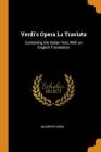Verdi's Opera La Traviata: Containing the Italian Text, with an English Translation By Giuseppe Verdi Cover Image