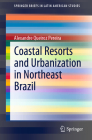 Coastal Resorts and Urbanization in Northeast Brazil (Springerbriefs in Latin American Studies) By Alexandre Queiroz Pereira Cover Image