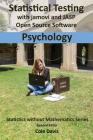 Statistical testing with jamovi and JASP open source software Psychology By Cole Davis (Editor) Cover Image