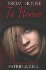 From House to Home By Patricia Bell Cover Image