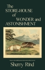 The Store-House of Wonder and Astonishment By Sherry Rind Cover Image