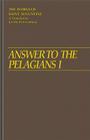 Answer to the Pelagian I (Works of Saint Augustine #23) By John E. Rotelle (Editor), St Augustine, Roland Teske (Translator) Cover Image