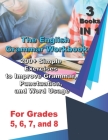 The English Grammar Workbook for Grades 5, 6, 7, and 8: 200+ Simple Exercises to Improve Grammar, Punctuation, and Word Usage. Cover Image
