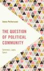 The Question of Political Community: Sameness, Logos, Space (Frontiers of the Political: Doing International Politics) By Jonna Pettersson Cover Image
