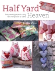 Half Yard# Heaven: Easy sewing projects using leftover pieces of fabric Cover Image