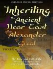 Inheriting the Ancient Near East after Alexander the Great: The Rise and Fall of the Seleucid Empire and the Ptolemaic Kingdom By Charles River Editors Cover Image