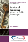 Basics of Branding: A Practical Guide for Managers By Jay Gronlund Cover Image