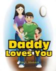 Daddy Loves You By Bart V. Skladanuk Cover Image