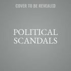 Political Scandals Lib/E (Historic Moments in Speech) Cover Image