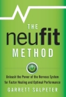 The NeuFit Method: Unleash the Power of the Nervous System for Faster Healing and Optimal Performance By Garrett Salpeter Cover Image