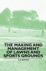 The Making and Management of Lawns and Sports Grounds Cover Image