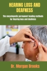 Hearing Loss And Deafness: The encyclopedic permanent healing methods for Hearing loss and deafness By Morgan Brooks Cover Image