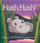 Hush, Hush! By Margaret Wild, Bridget Strevens-Marzo (Illustrator) Cover Image