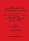 Inter-Regional Ties in Costa Rican Prehistory: Papers presented at a symposium at Carnegie Museum of Natural History, Pittsburgh, April 27, 1983 (BAR International #226) By Esther Skirboll (Editor), Winifred Creamer (Editor) Cover Image