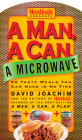A Man, a Can, a Microwave: 50 Tasty Meals You Can Nuke in No Time: A Cookbook Cover Image
