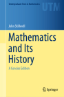 Mathematics and Its History: A Concise Edition (Undergraduate Texts in Mathematics) By John Stillwell Cover Image