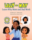 Lilly and May Learn Why Mom and Dad Work By Anthony C. Delauney Cover Image