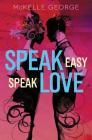 Speak Easy, Speak Love By McKelle George Cover Image