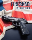 Firearms Record Book: Professional homemade styled with User-Friendly Gun Owner's Inventory Tracking Logbook Cover Image