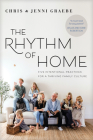 The Rhythm of Home: Five Intentional Practices for a Thriving Family Culture Cover Image