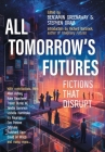 All Tomorrow's Futures: Fictions That Disrupt Cover Image