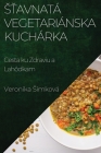Sťavnatá Vegetariánska Kuchárka: Cesta ku Zdraviu a Lahôdkam Cover Image