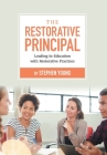 The Restorative Principal: Leading in Education with Restorative Practices By Stephen Young Cover Image